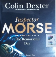 The Remorseful Day written by Colin Dexter performed by Samuel West on CD (Unabridged)